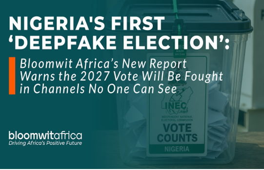 Nigeria's First ‘Deepfake Election Bloomwit